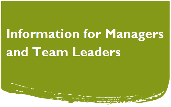 Click for information for managers and team leaders