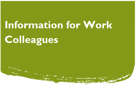 Click for information for work colleagues