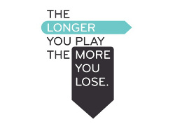 The Longer You Play the More You Lose