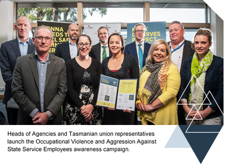 Heads of Agencies and Tasmanian union representatives launch the Occupational Violence and Aggression Against State Service Employees awareness campaign.
